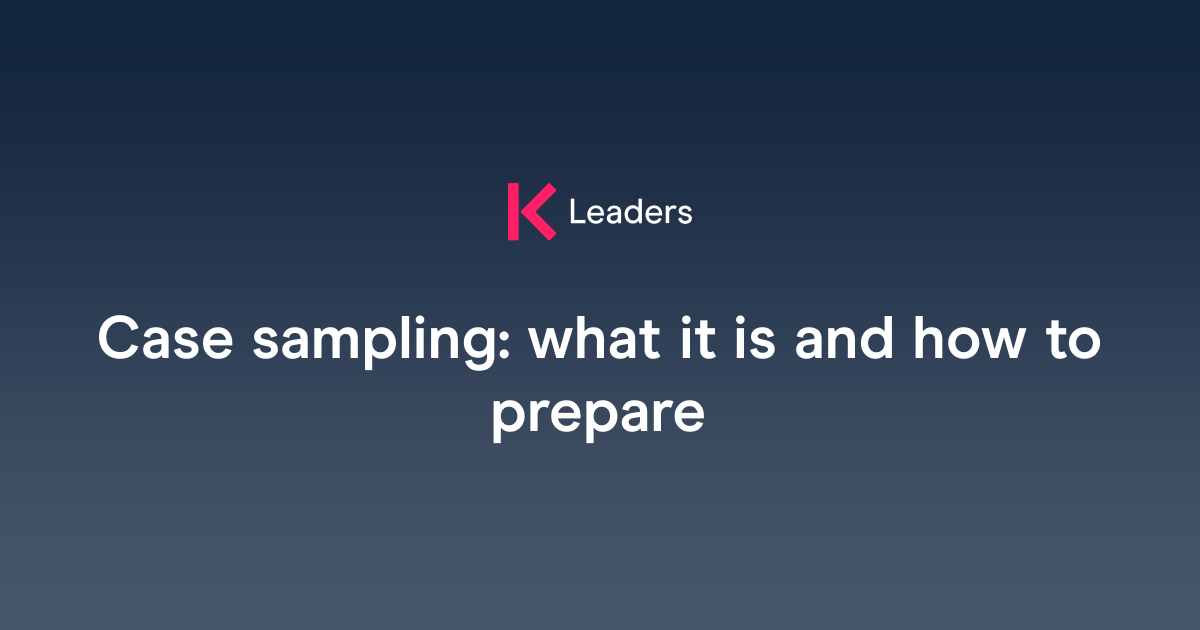 Case sampling: what it is and how to prepare | The Key Leaders
