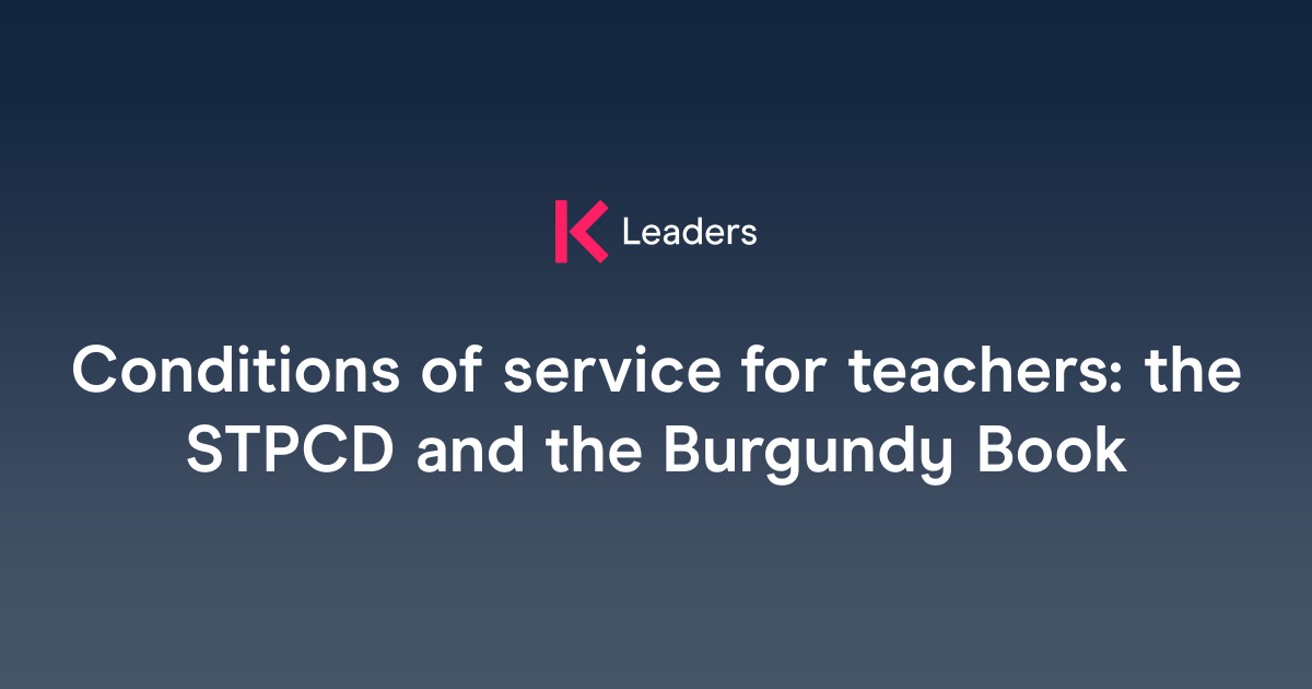 Conditions of service for teachers: the STPCD and the Burgundy Book ...