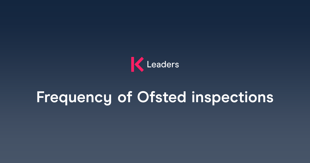 Frequency of Ofsted inspections | The Key Leaders