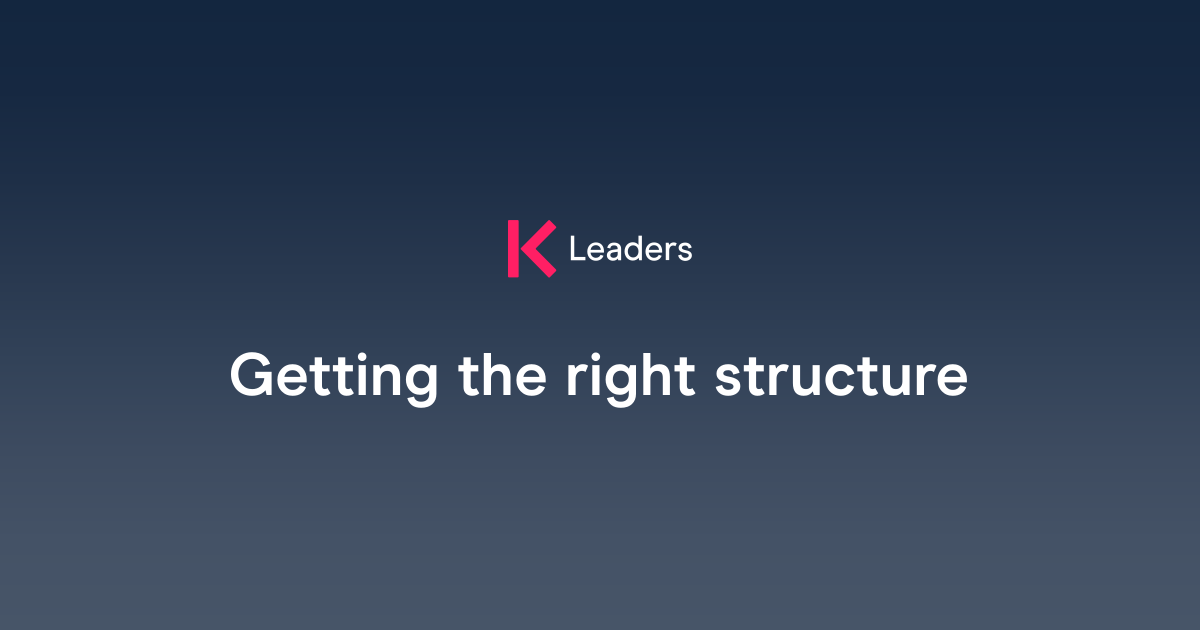 Getting the right structure | The Key Leaders