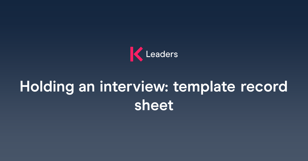 Holding an interview: template record sheet | The Key Leaders