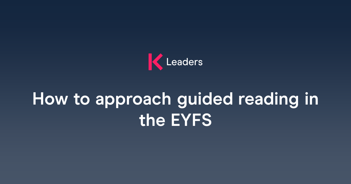 How to approach guided reading in the EYFS | The Key Leaders