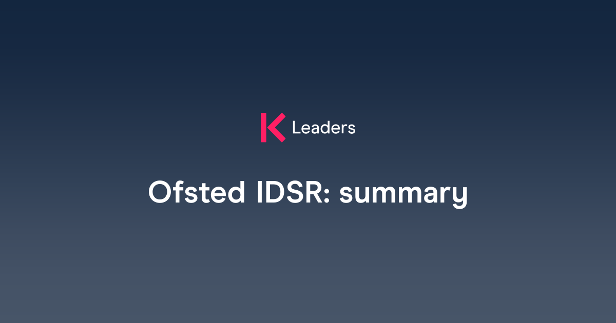 Ofsted IDSR: summary | The Key Leaders