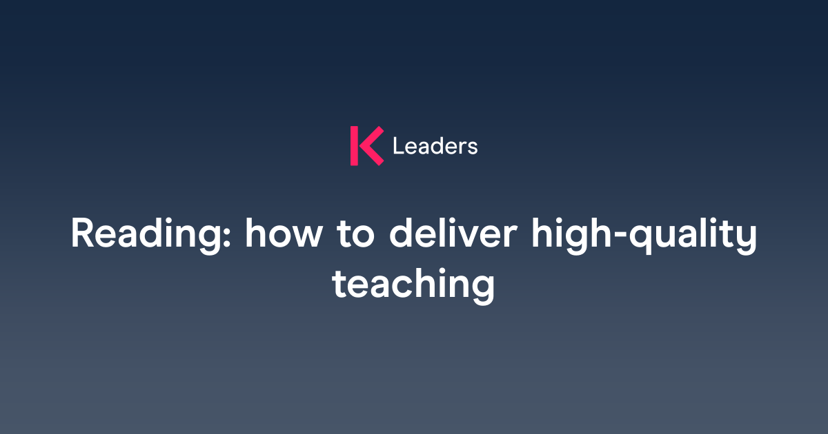 Reading: how to deliver high-quality teaching | The Key Leaders