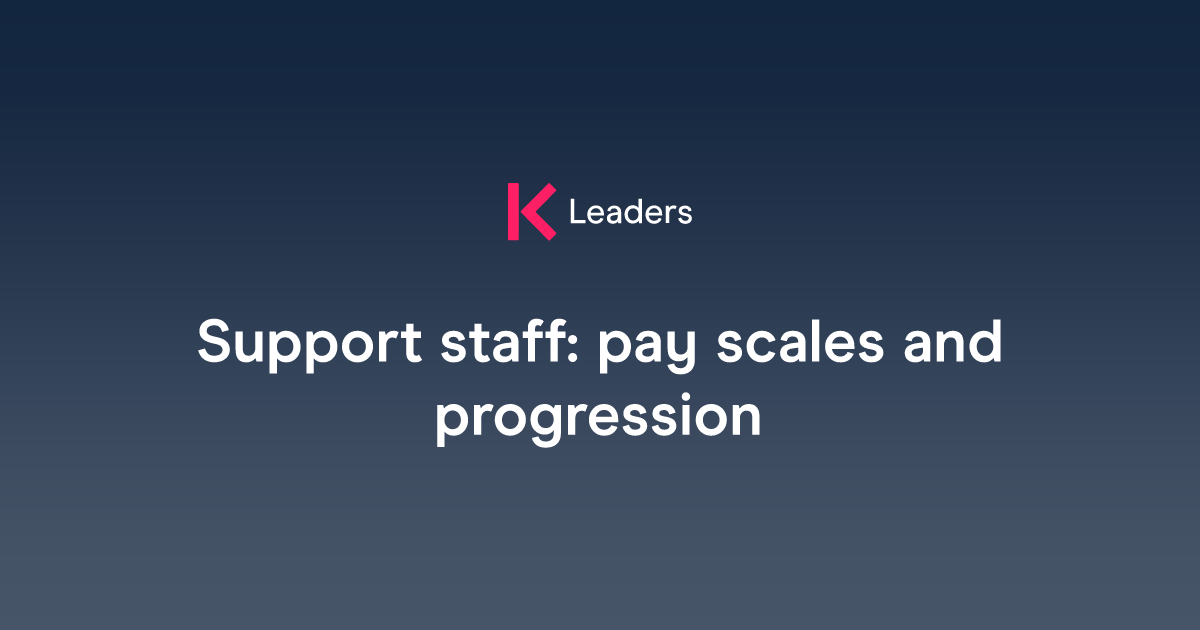Support staff: pay scales and progression