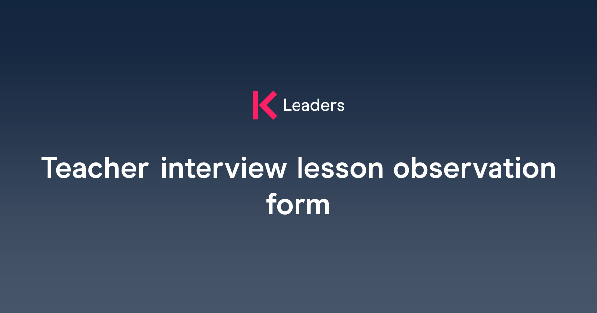 Teacher interview lesson observation form | The Key Leaders