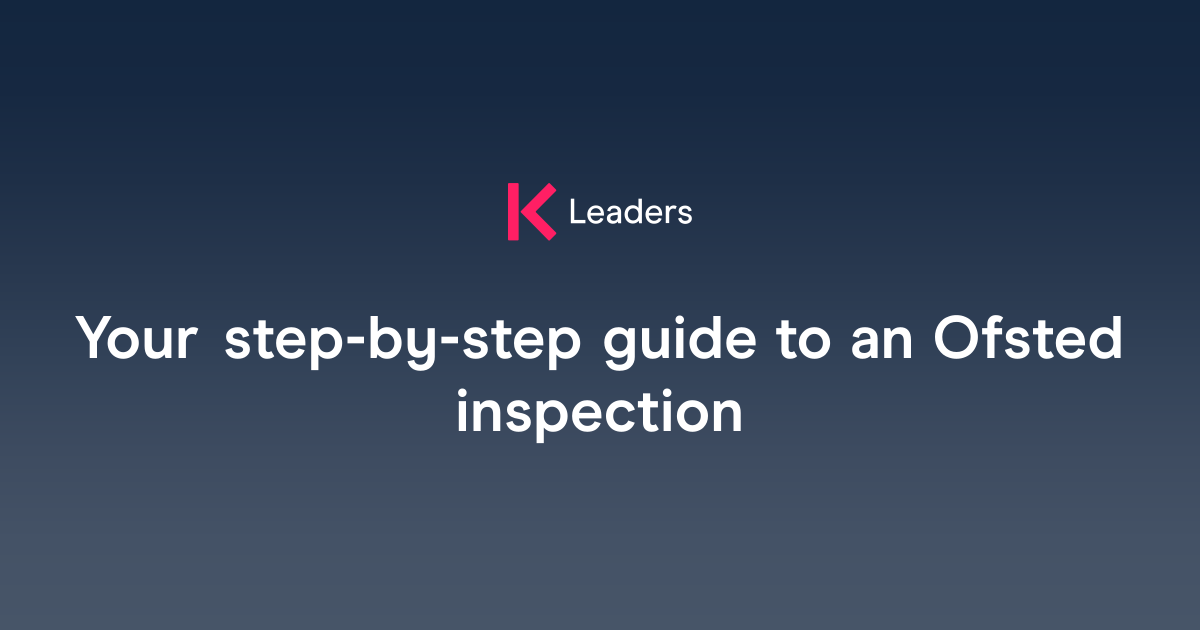 Your step-by-step guide to an Ofsted inspection | The Key Leaders